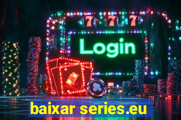 baixar series.eu